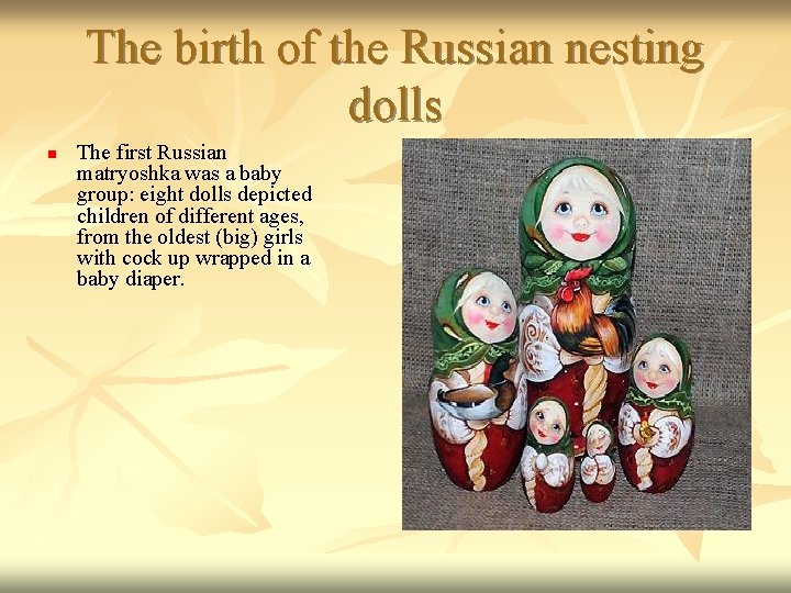 The birth of the Russian nesting dolls n The first Russian matryoshka was a