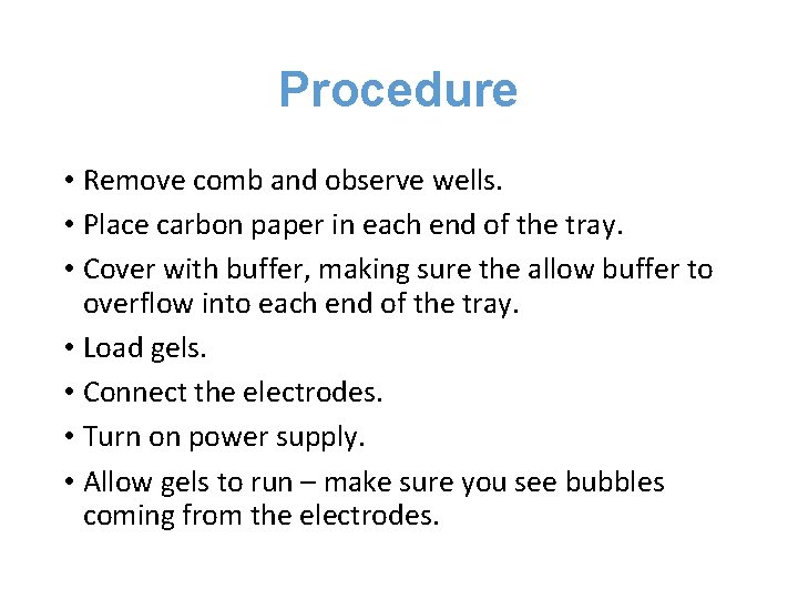 Procedure • Remove comb and observe wells. • Place carbon paper in each end