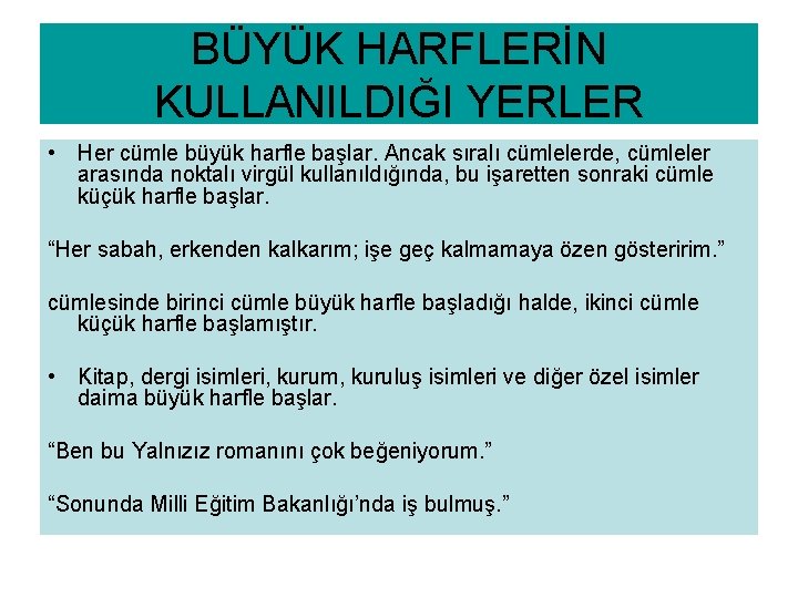 BÜYÜK HARFLERİN KULLANILDIĞI YERLER • Her cümle büyük harfle başlar. Ancak sıralı cümlelerde, cümleler