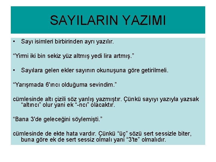 SAYILARIN YAZIMI • Sayı isimleri birbirinden ayrı yazılır. “Yirmi iki bin sekiz yüz altmış