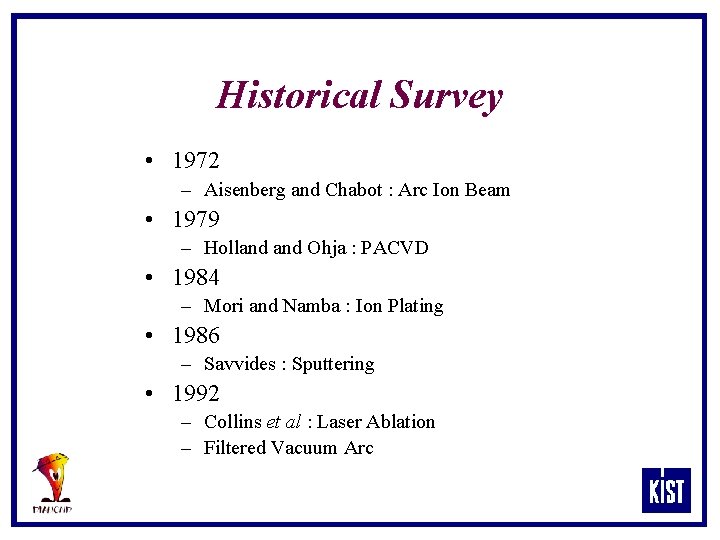 Historical Survey • 1972 – Aisenberg and Chabot : Arc Ion Beam • 1979