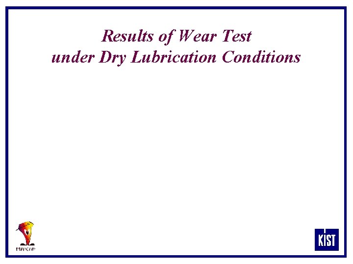 Results of Wear Test under Dry Lubrication Conditions 