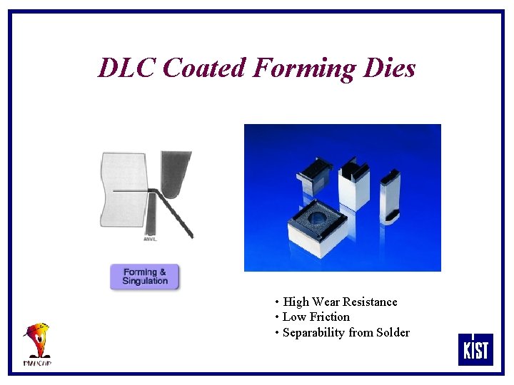 DLC Coated Forming Dies • High Wear Resistance • Low Friction • Separability from