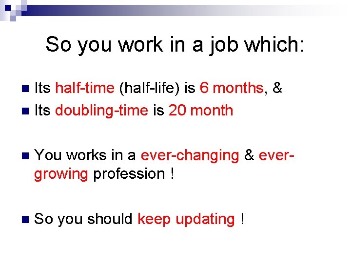 So you work in a job which: Its half-time (half-life) is 6 months, &