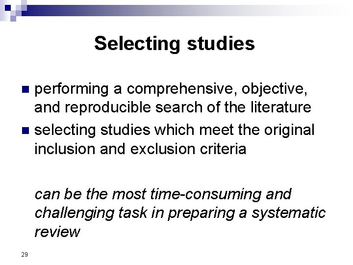 Selecting studies performing a comprehensive, objective, and reproducible search of the literature n selecting