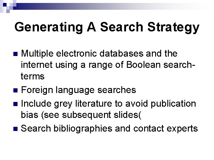 Generating A Search Strategy Multiple electronic databases and the internet using a range of