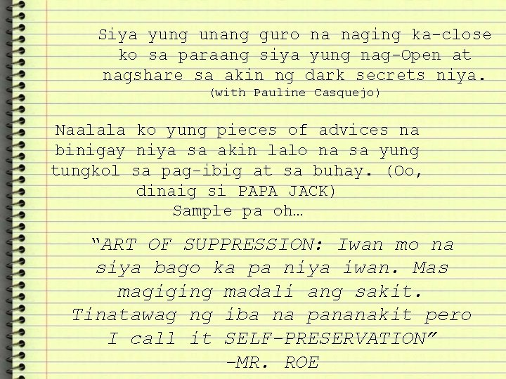 Siya yung unang guro na naging ka-close ko sa paraang siya yung nag-Open at