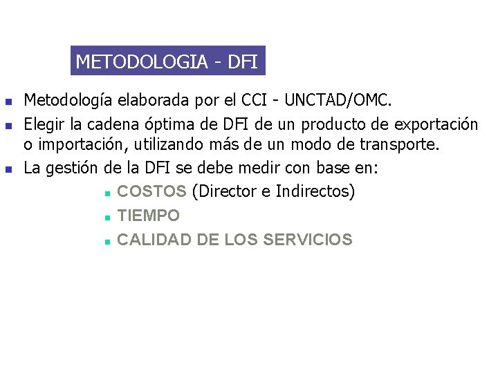 METODOLOGIA - DFI n n n Metodología elaborada por el CCI - UNCTAD/OMC. Elegir