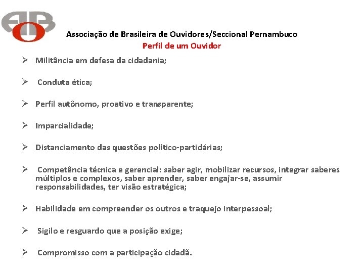 Associação de Brasileira de Ouvidores/Seccional Pernambuco Perfil de um Ouvidor Ø Militância em defesa