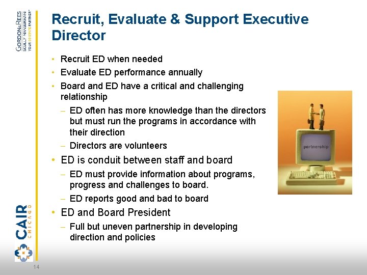 Recruit, Evaluate & Support Executive Director • Recruit ED when needed • Evaluate ED