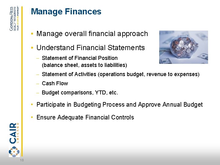 Manage Finances • Manage overall financial approach • Understand Financial Statements – Statement of