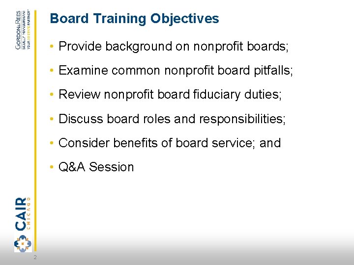 Board Training Objectives • Provide background on nonprofit boards; • Examine common nonprofit board