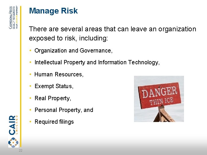 Manage Risk There are several areas that can leave an organization exposed to risk,
