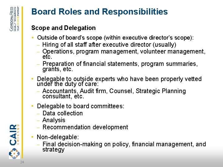 Board Roles and Responsibilities Scope and Delegation • Outside of board’s scope (within executive