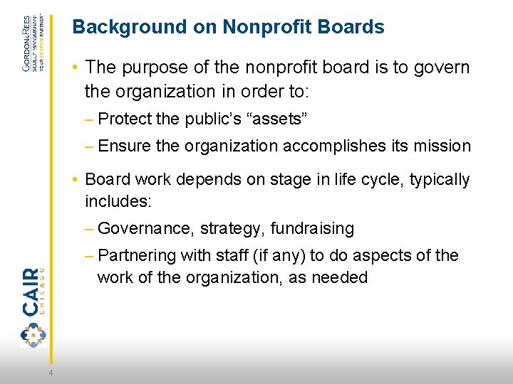 Background on Nonprofit Boards • The purpose of the nonprofit board is to govern