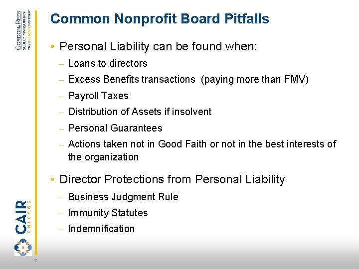 Common Nonprofit Board Pitfalls • Personal Liability can be found when: – Loans to