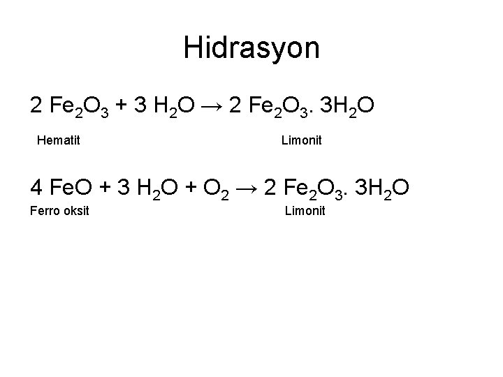 Hidrasyon 2 Fe 2 O 3 + 3 H 2 O → 2 Fe