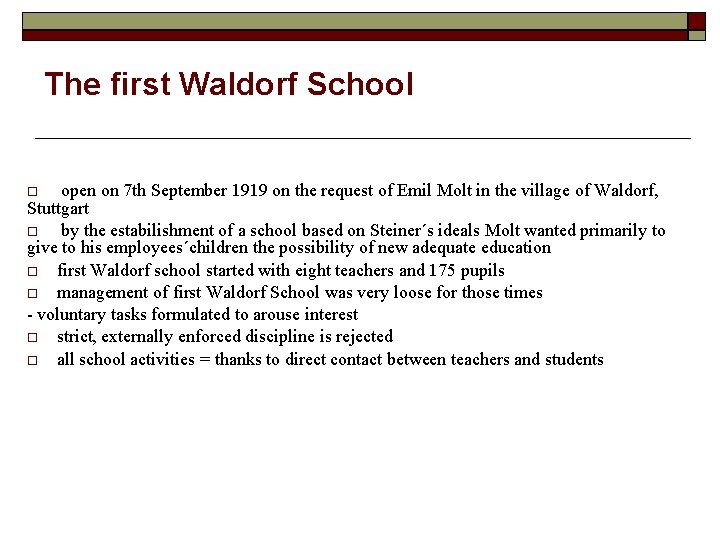 The first Waldorf School open on 7 th September 1919 on the request of