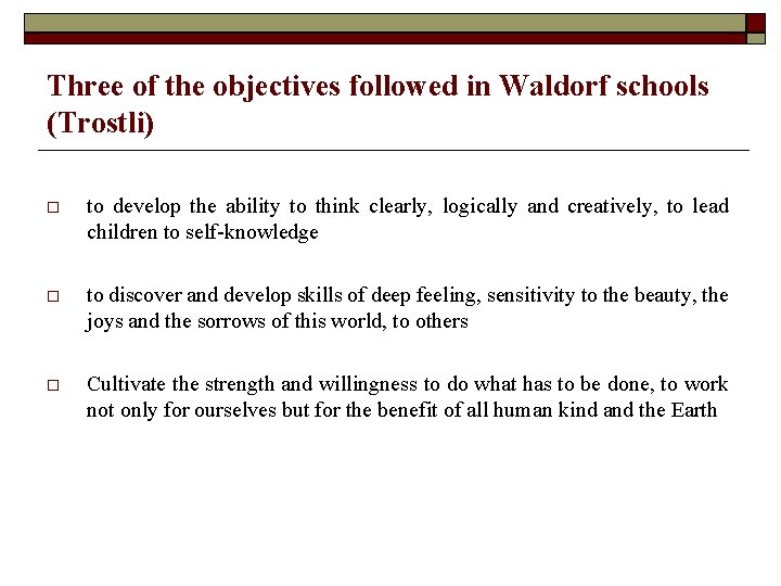 Three of the objectives followed in Waldorf schools (Trostli) to develop the ability to