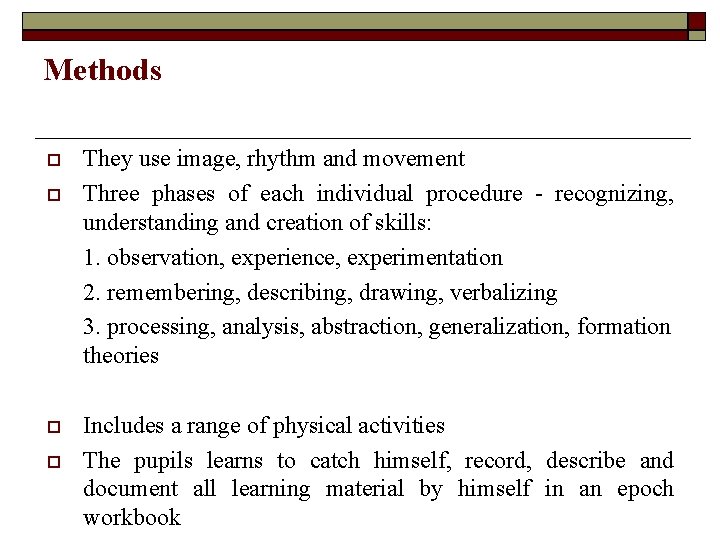 Methods They use image, rhythm and movement Three phases of each individual procedure -