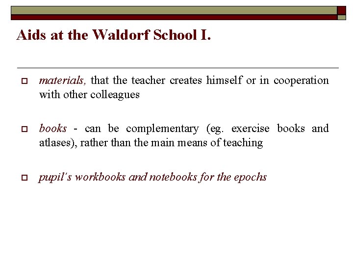 Aids at the Waldorf School I. materials, that the teacher creates himself or in