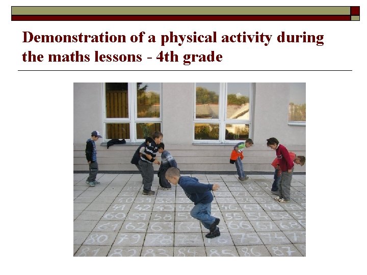 Demonstration of a physical activity during the maths lessons - 4 th grade 