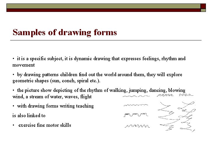 Samples of drawing forms • it is a specific subject, it is dynamic drawing