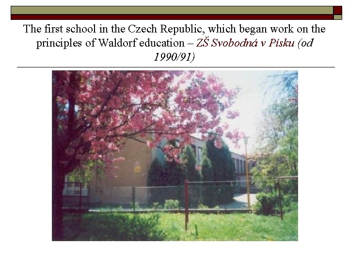 The first school in the Czech Republic, which began work on the principles of
