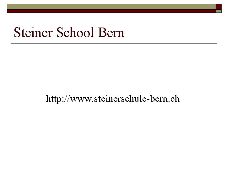 Steiner School Bern http: //www. steinerschule-bern. ch 