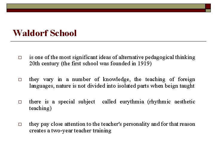 Waldorf School is one of the most significant ideas of alternative pedagogical thinking 20