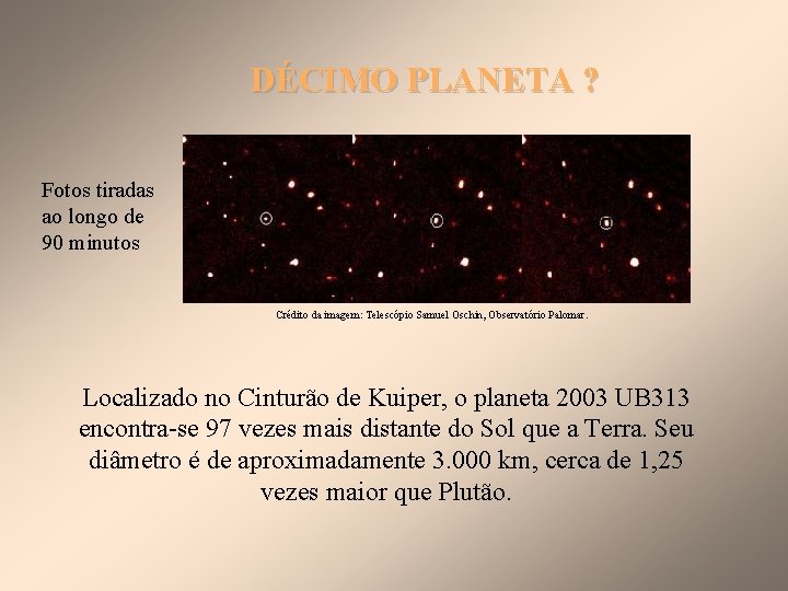 DÉCIMO PLANETA ? Fotos tiradas ao longo de 90 minutos Crédito da imagem: Telescópio