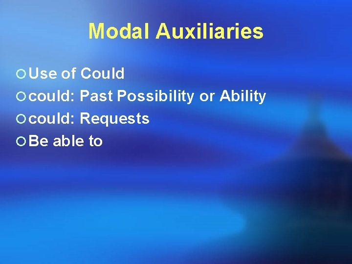 Modal Auxiliaries ¡ Use of Could ¡ could: Past Possibility or Ability ¡ could: Modal Auxiliaries ¡ Use of Could ¡ could: Past Possibility or Ability ¡ could: