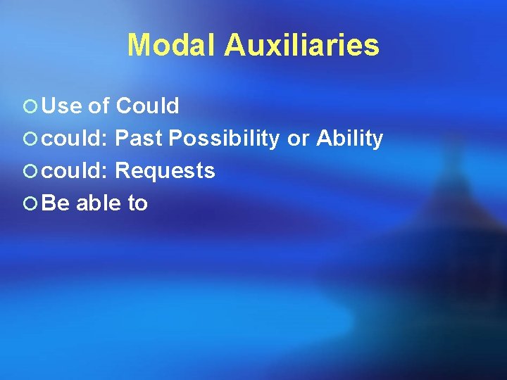 Modal Auxiliaries ¡ Use of Could ¡ could: Past Possibility or Ability ¡ could: