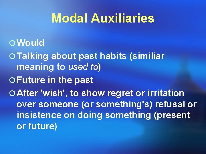 Modal Auxiliaries ¡ Would ¡ Talking about past habits (similiar meaning to used to)