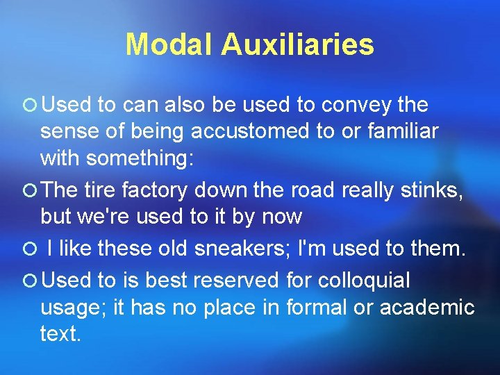 Modal Auxiliaries ¡ Used to can also be used to convey the sense of