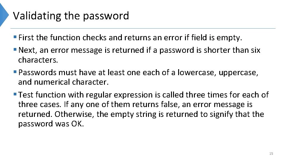 Validating the password § First the function checks and returns an error if field