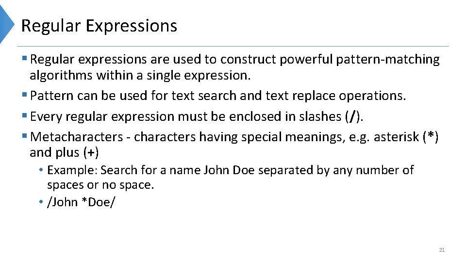 Regular Expressions § Regular expressions are used to construct powerful pattern-matching algorithms within a