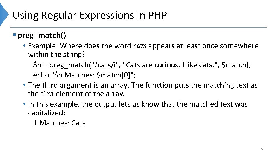 Using Regular Expressions in PHP § preg_match() • Example: Where does the word cats Using Regular Expressions in PHP § preg_match() • Example: Where does the word cats