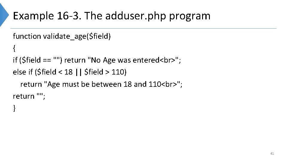 Example 16 -3. The adduser. php program function validate_age($field) { if ($field == "") Example 16 -3. The adduser. php program function validate_age($field) { if ($field == "")