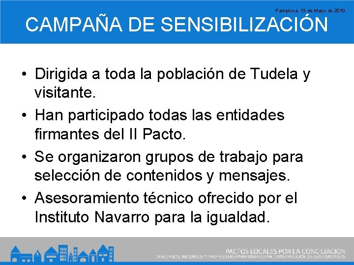 Pamplona, 13 de Mayo de 2010 CAMPAÑA DE SENSIBILIZACIÓN • Dirigida a toda la