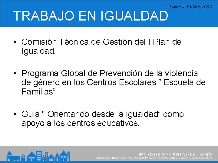 Pamplona, 13 de Mayo de 2010 TRABAJO EN IGUALDAD • Comisión Técnica de Gestión