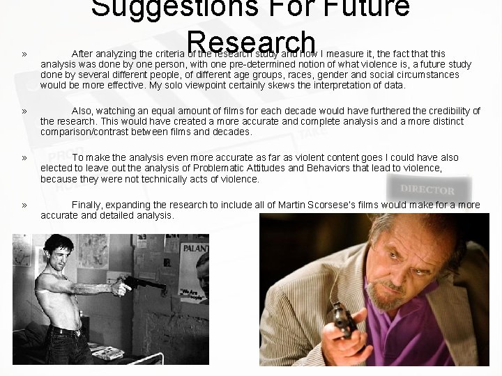 Suggestions For Future Research » After analyzing the criteria of the research study and