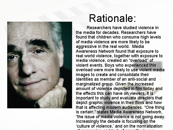 Rationale: Researchers have studied violence in the media for decades. Researchers have found that