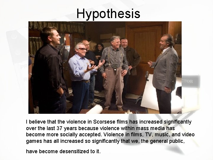 Hypothesis I believe that the violence in Scorsese films has increased significantly over the