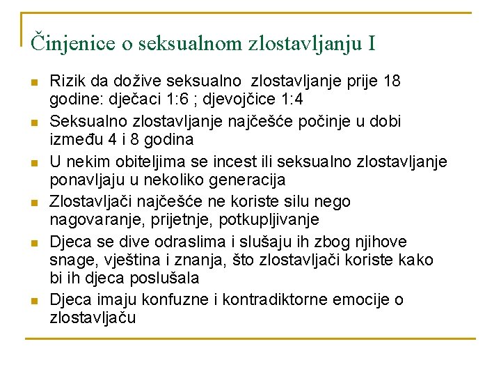 Činjenice o seksualnom zlostavljanju I n n n Rizik da dožive seksualno zlostavljanje prije