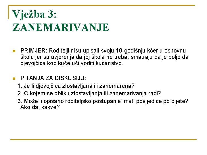 Vježba 3: ZANEMARIVANJE n PRIMJER: Roditelji nisu upisali svoju 10 -godišnju kćer u osnovnu