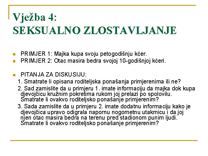 Vježba 4: SEKSUALNO ZLOSTAVLJANJE n n n PRIMJER 1: Majka kupa svoju petogodišnju kćer.