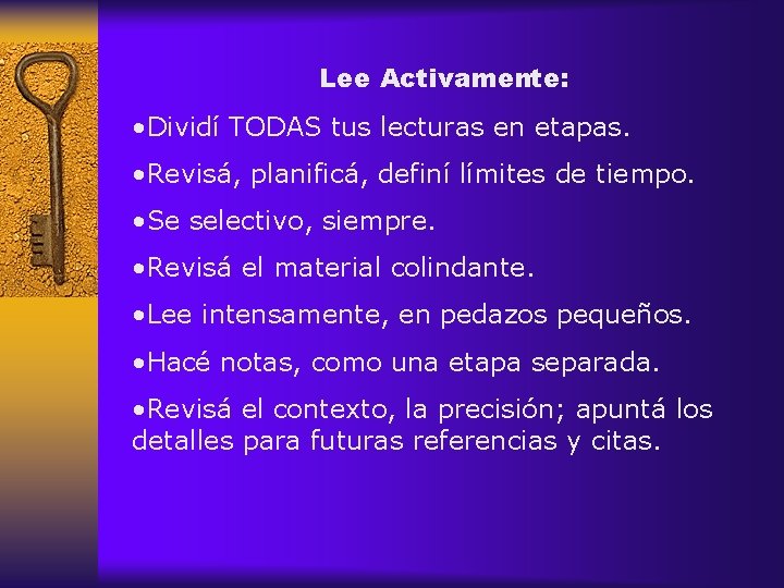 Lee Activamente: • Dividí TODAS tus lecturas en etapas. • Revisá, planificá, definí límites