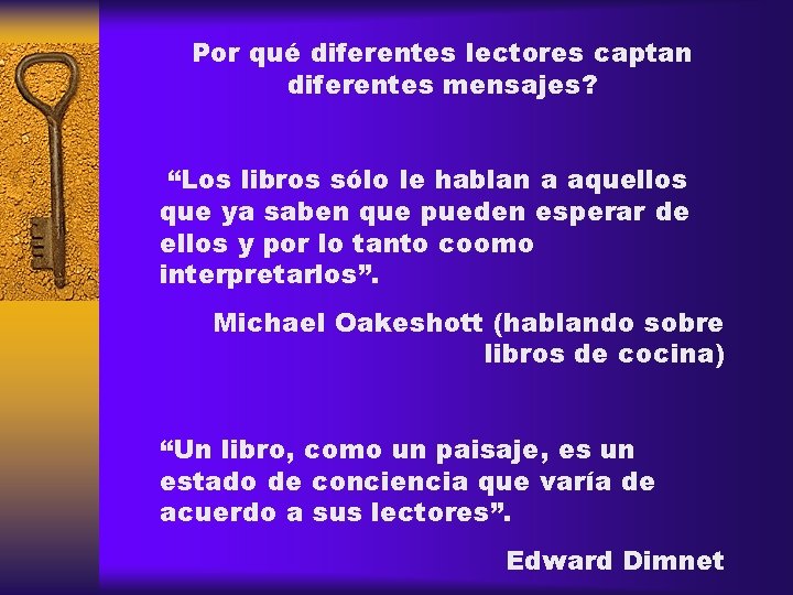 Por qué diferentes lectores captan diferentes mensajes? “Los libros sólo le hablan a aquellos