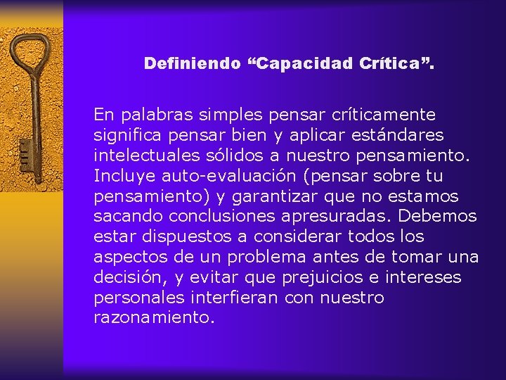 Definiendo “Capacidad Crítica”. En palabras simples pensar críticamente significa pensar bien y aplicar
